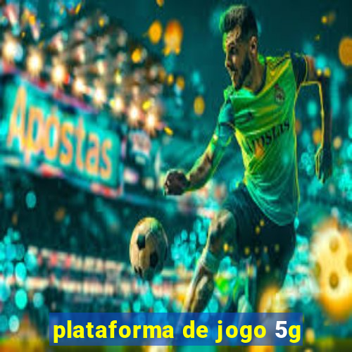 plataforma de jogo 5g